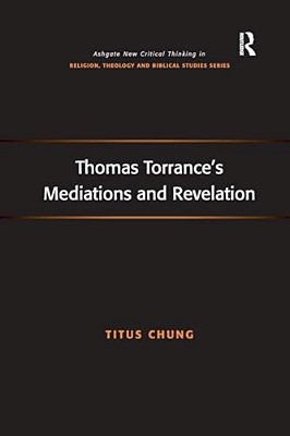 Thomas Torrance's Mediations And Revelation-..