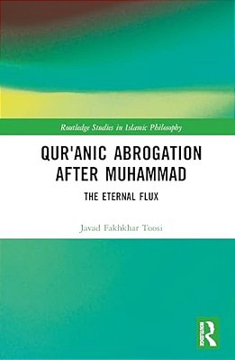 Qur'Anic Abrogation After Muhammad: The Eternal Flux-..