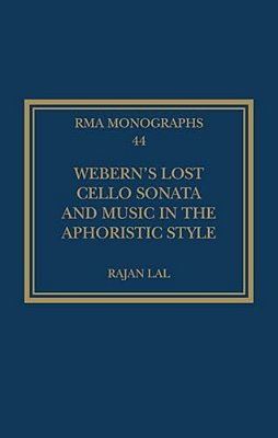 Webern's Lost Cello Sonata And Music In The Aphoristic Style-..