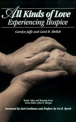 All Kinds Of Love: Experiencing Hospice-..