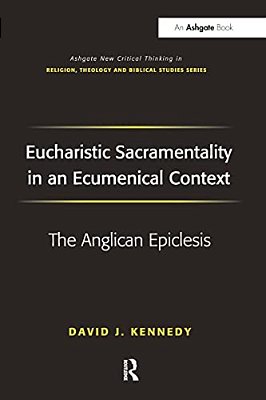 Eucharistic Sacramentality In An Ecumenical Context: The Anglican Epiclesis-..
