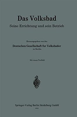 Das Volksbad: Seine Errichtung Und Sein Betrieb-..