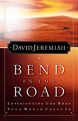 A Bend In The Road: Finding God When Your World Caves In-..