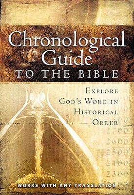 The Chronological Guide To Bible: Explore God's Word In Historical Order-..