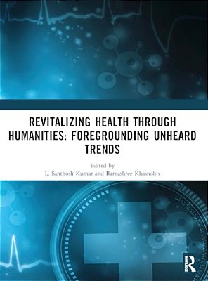 Revitalizing Health Through Humanities: Foregrounding Unheard Trends-..