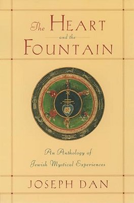 The Heart And The Fountain: An Anthology Of Jewish Mystical Experiences-..
