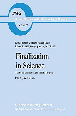 Finalization In Science: The Social Orientation Of Scientific Progress-..