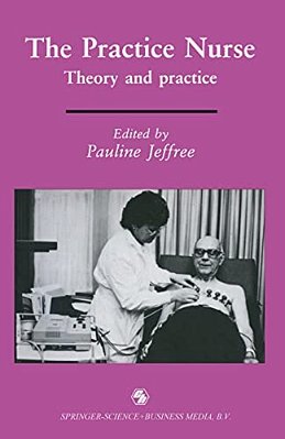 The Practice Nurse: Theory And Practice-..