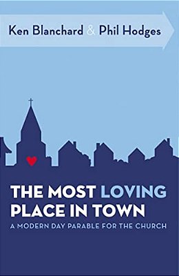 The Most Loving Place In Town: A Modern Day Parable For The Church-..