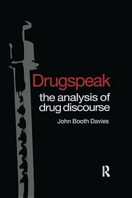 Drugspeak: The Analysis Of Drug Discourse-..