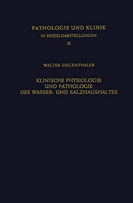 Klinische Physiologie Und Pathologie Des Wasser- Und Salzhaushaltes Mit Besonderer Berücksichtigung Der Beziehungen: Aldosteron - Ödeme - Diuretica-..