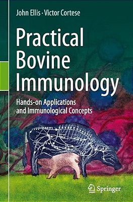 Practical Bovine Immunology: Hands-On Applications And Immunological Concepts-..