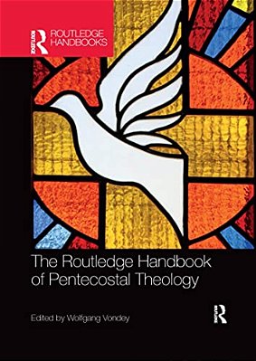 The Routledge Handbook Of Pentecostal Theology-..