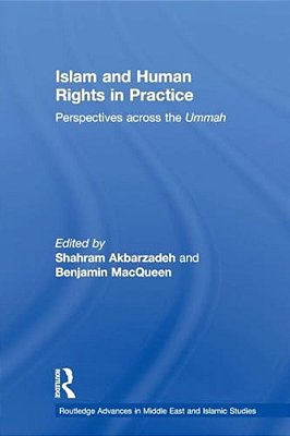 Islam And Human Rights In Practice: Perspectives Across The Ummah-..