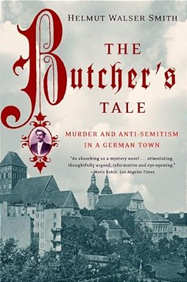 The Butcher's Tale: Murder And Anti-Semitism In A German Town-..