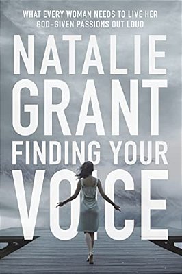 Finding Your Voice: What Every Woman Needs To Live Her God-Given Passions Out Loud-..