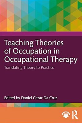 Teaching Theories Of Occupation In Occupational Therapy: Translating Theory To Practice-..