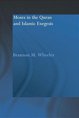Moses In The Qur'An And Islamic Exegesis-..