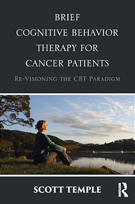 Brief Cognitive Behavior Therapy For Cancer Patients: Re-Visioning The Cbt Paradigm-..