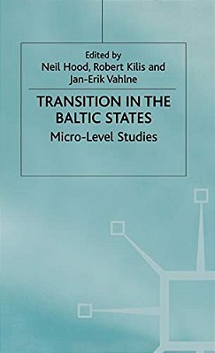 Transition In The Baltic States: Micro-Level Studies-..