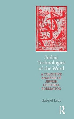 Judaic Technologies Of The Word: A Cognitive Analysis Of Jewish Cultural Formation-..