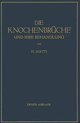 Die Knochenbrüche Und Ihre Behandlung: Ein Lehrbuch Für Studierende Und Ärzte-..