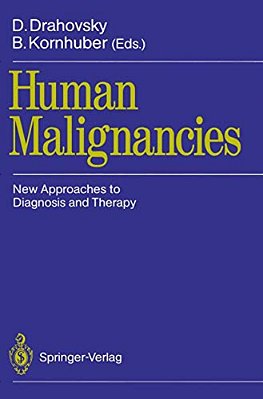 Human Malignancies: New Approaches To Diagnosis And Therapy-..