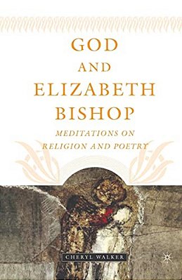 God And Elizabeth Bishop: Meditations On Religion And Poetry-..