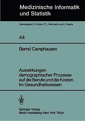 Auswirkungen Demographischer Prozesse Auf Die Berufe Und Die Kosten Im Gesundheitswesen: Stand, Struktur Und Entwicklung Bis Zum Jahre 2030-..