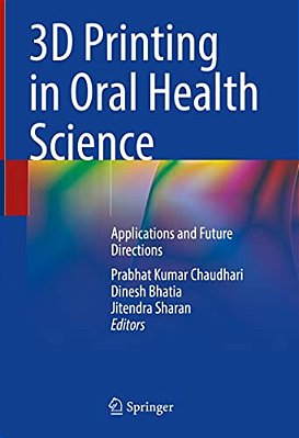 3D Printing In Oral Health Science: Applications And Future Directions-..