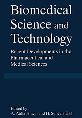 Biomedical Science And Technology: Recent Developments In The Pharmaceutical And Medical Sciences-..