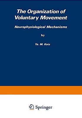 The Organization Of Voluntary Movement: Neurophysiological Mechanisms-..