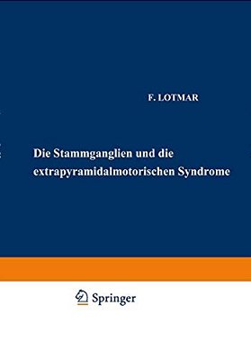 Die Stammganglien Und Die Extrapyramidal-Motorischen Syndrome-..