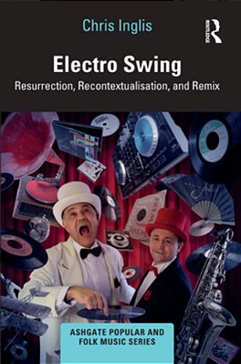 Electro Swing: Resurrection, Recontextualisation, And Remix-..
