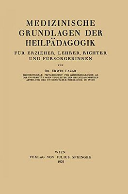 Medizinische Grundlagen Der Heilpädagogik: Für Erzieher, Lehrer, Richter Und Fürsorgerinnen-..