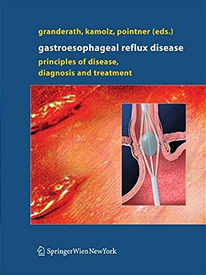 Gastroesophageal Reflux Disease: Principles Of Disease, Diagnosis, And Treatment-..