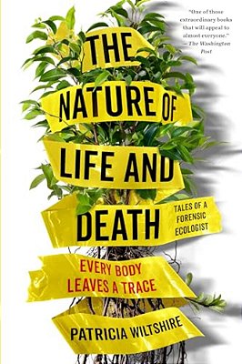 The Nature Of Life And Death: Every Body Leaves A Trace-..