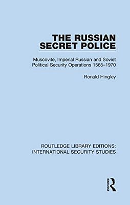 The Russian Secret Police: Muscovite, Imperial Russian And Soviet Political Security Operations 1565-1970-..