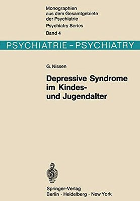 Depressive Syndrome Im Kindes- Und Jugendalter: Beitrag Zur Symptomatologie, Genese Und Prognose-..