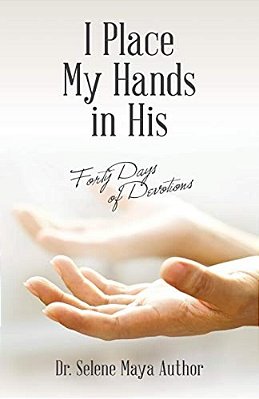 I Place My Hands In His: Forty Days Of Devotions-..
