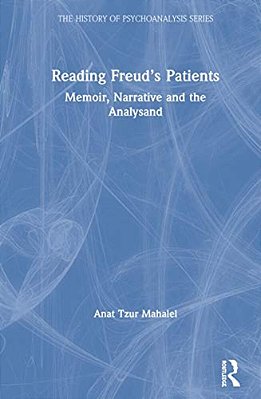 Reading Freud's Patients: Memoir, Narrative And The Analysand-..