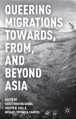 Queering Migrations Towards, From, And Beyond Asia-..