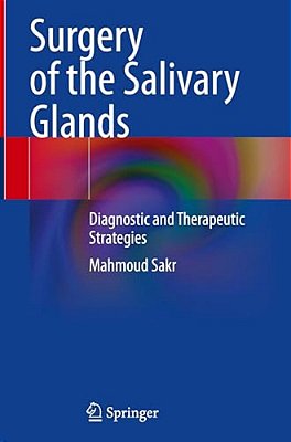 Surgery Of The Salivary Glands: Diagnostic And Therapeutic Strategies-..