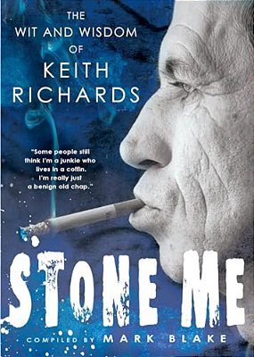 Stone Me: The Wit And Wisdom Of Keith Richards-..