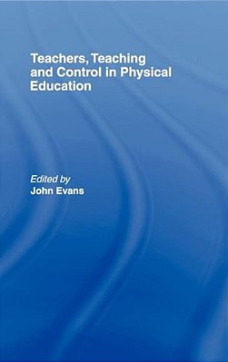 Teachers, Teaching And Control In Physical Education-..