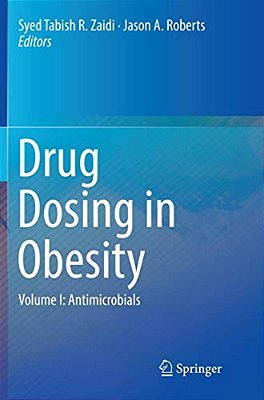 Drug Dosing In Obesity: Volume I: Antimicrobials-..