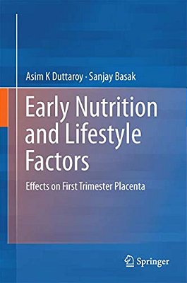Early Nutrition And Lifestyle Factors: Effects On First Trimester Placenta-..