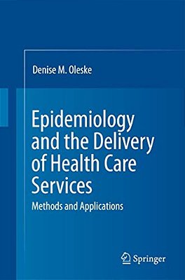 Epidemiology And The Delivery Of Health Care Services: Methods And Applications-..