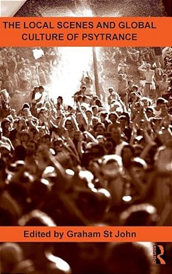 The Local Scenes And Global Culture Of Psytrance-..