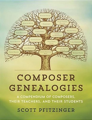 Composer Genealogies: A Compendium Of Composers, Their Teachers, And Their Students-..